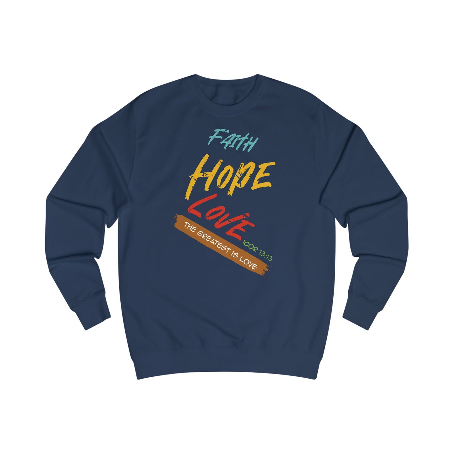 Faith, Hope, Love Unisex Sweatshirt