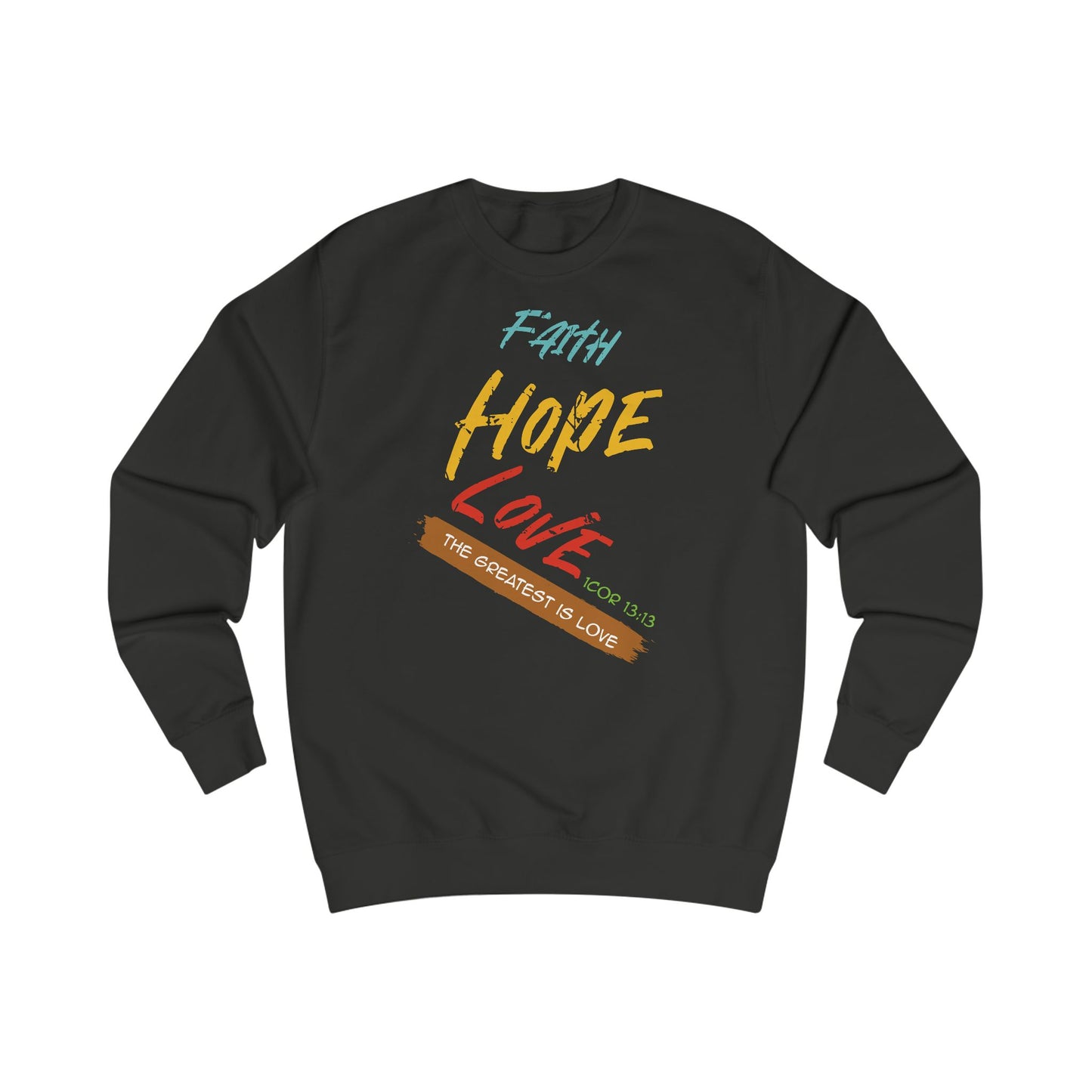 Faith, Hope, Love Unisex Sweatshirt
