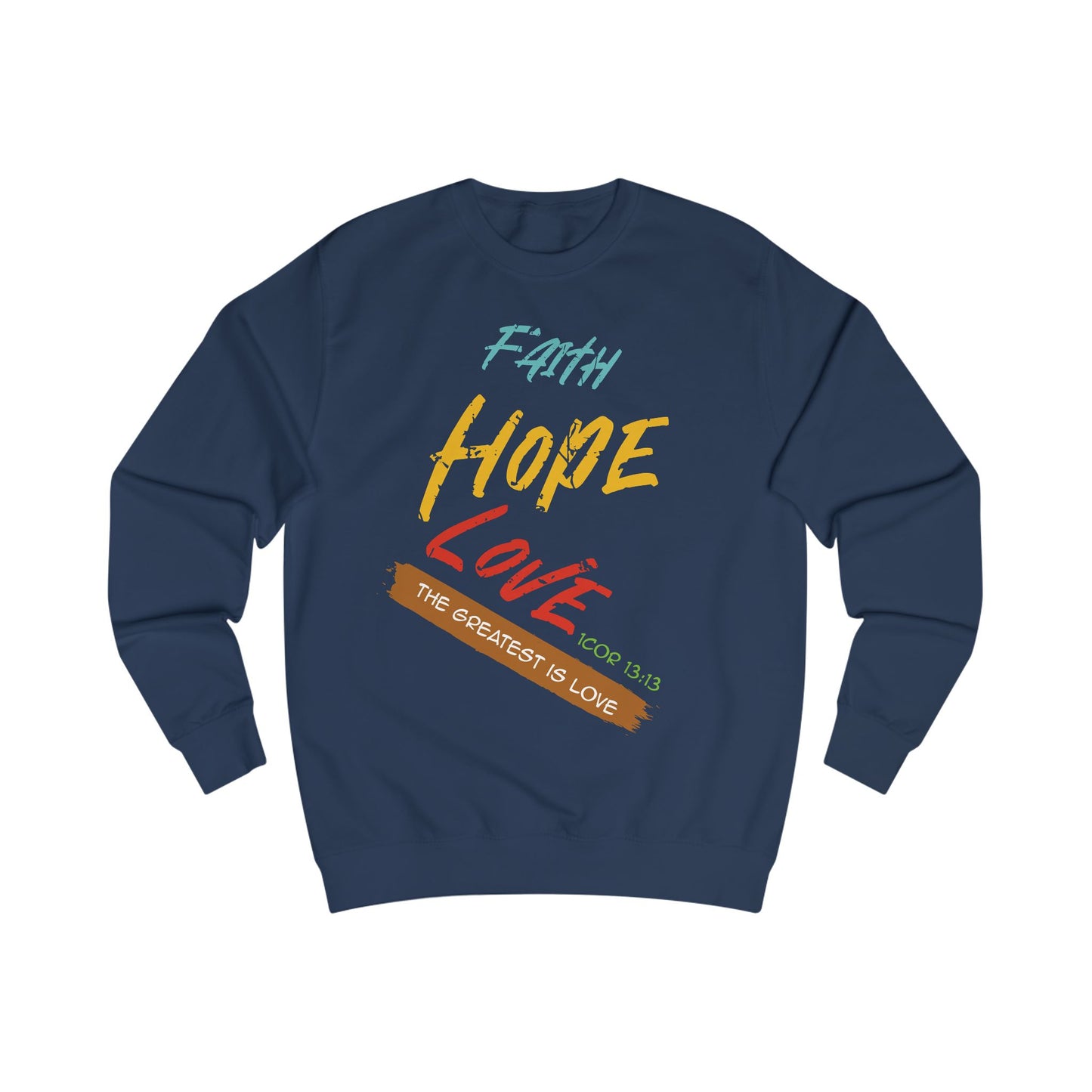 Faith Hope Love Unisex Sweatshirt - Inspirational Quote for Comfort & Style
