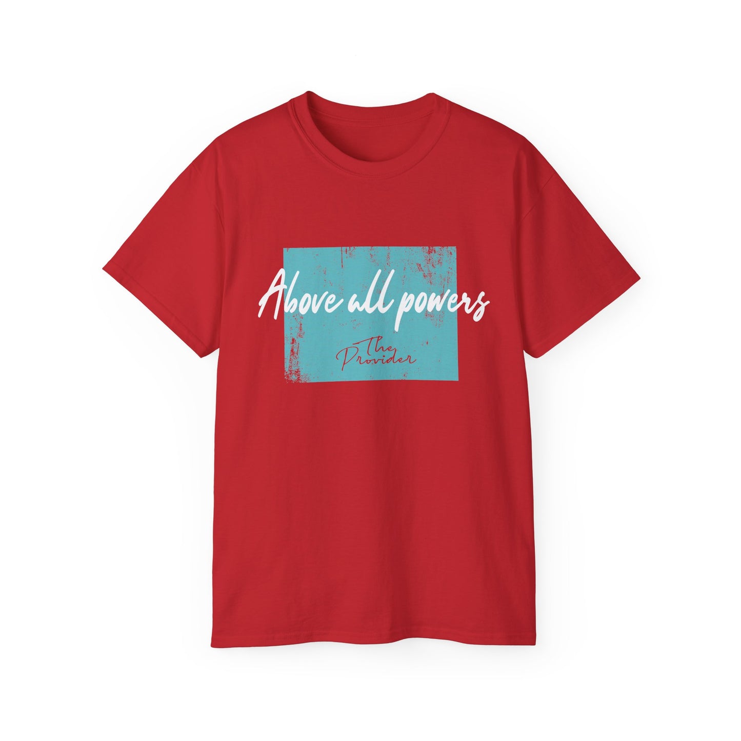 Above All Powers Unisex Ultra Cotton Tee | Inspirational Graphic T-Shirt