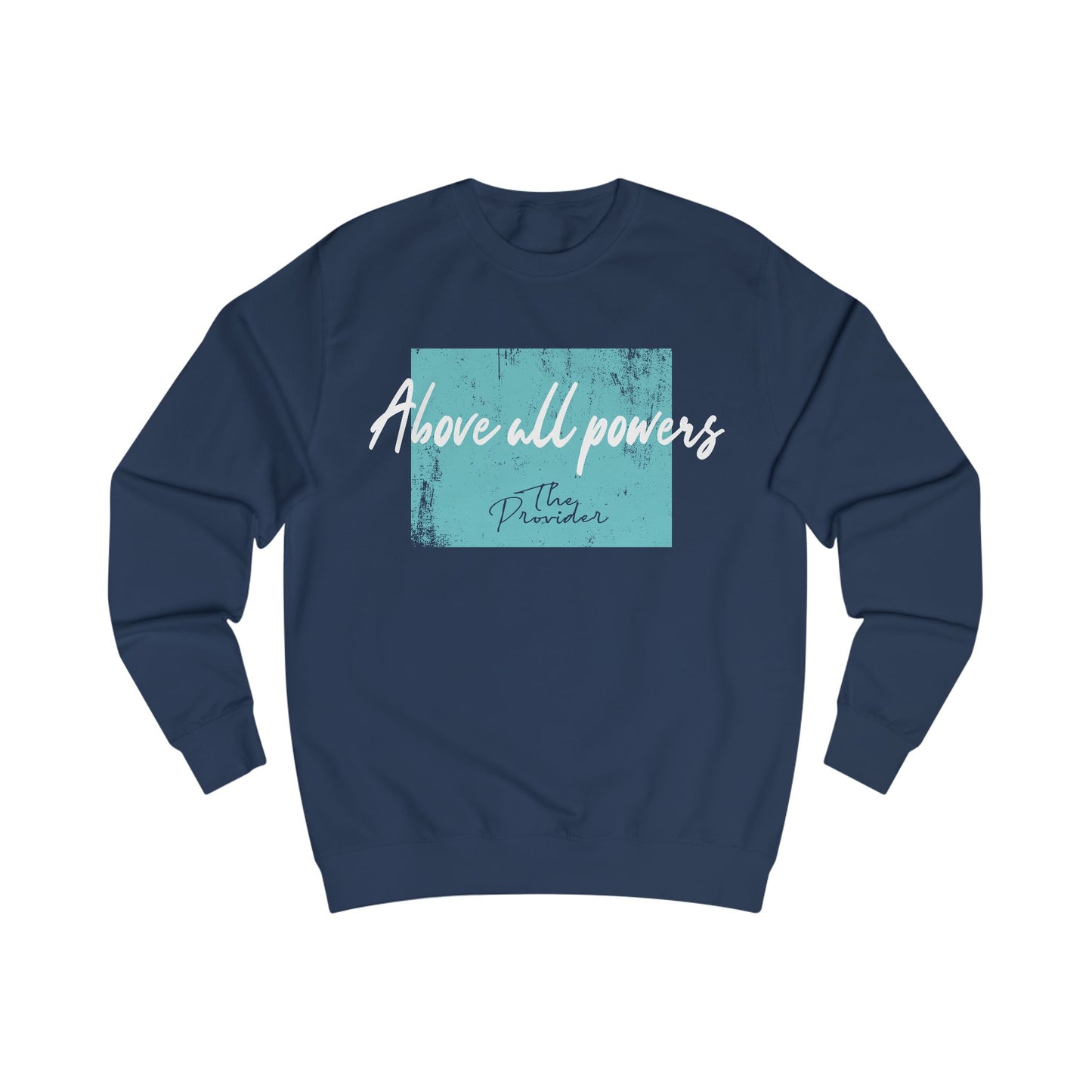 Unisex Sweatshirt - 'Above All Powers' Design