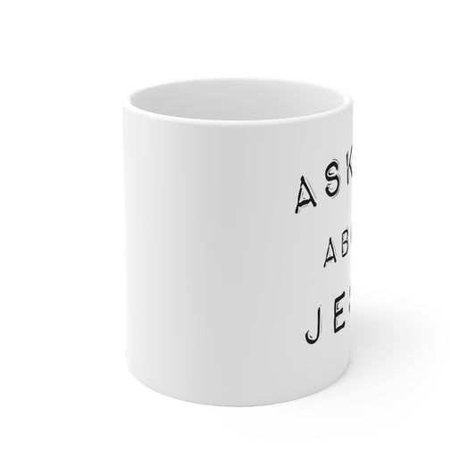- Ask Me About Jesus Ceramic Mug - Inspirational Gift
