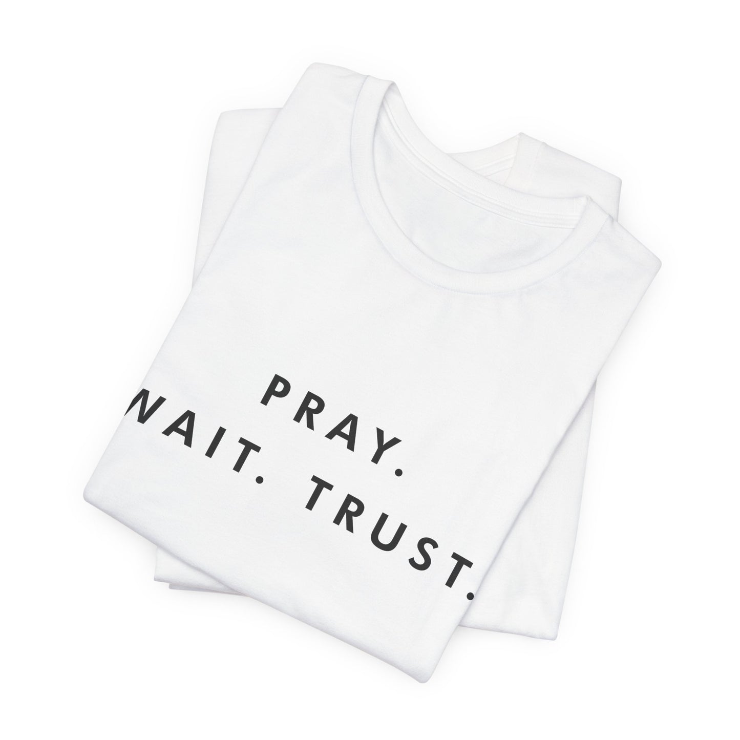 Pray - Wait - Trust Unisex Jersey Short Sleeve Tee
