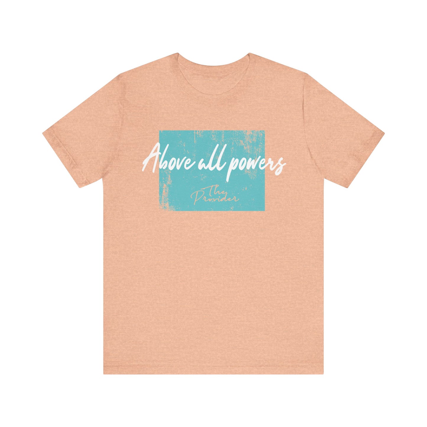 Above All Powers - Unisex Short Sleeve Tee