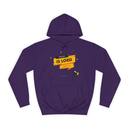 Unisex College Hoodie - "Jesus is Lord Forever" Inspirational Sweatshirt