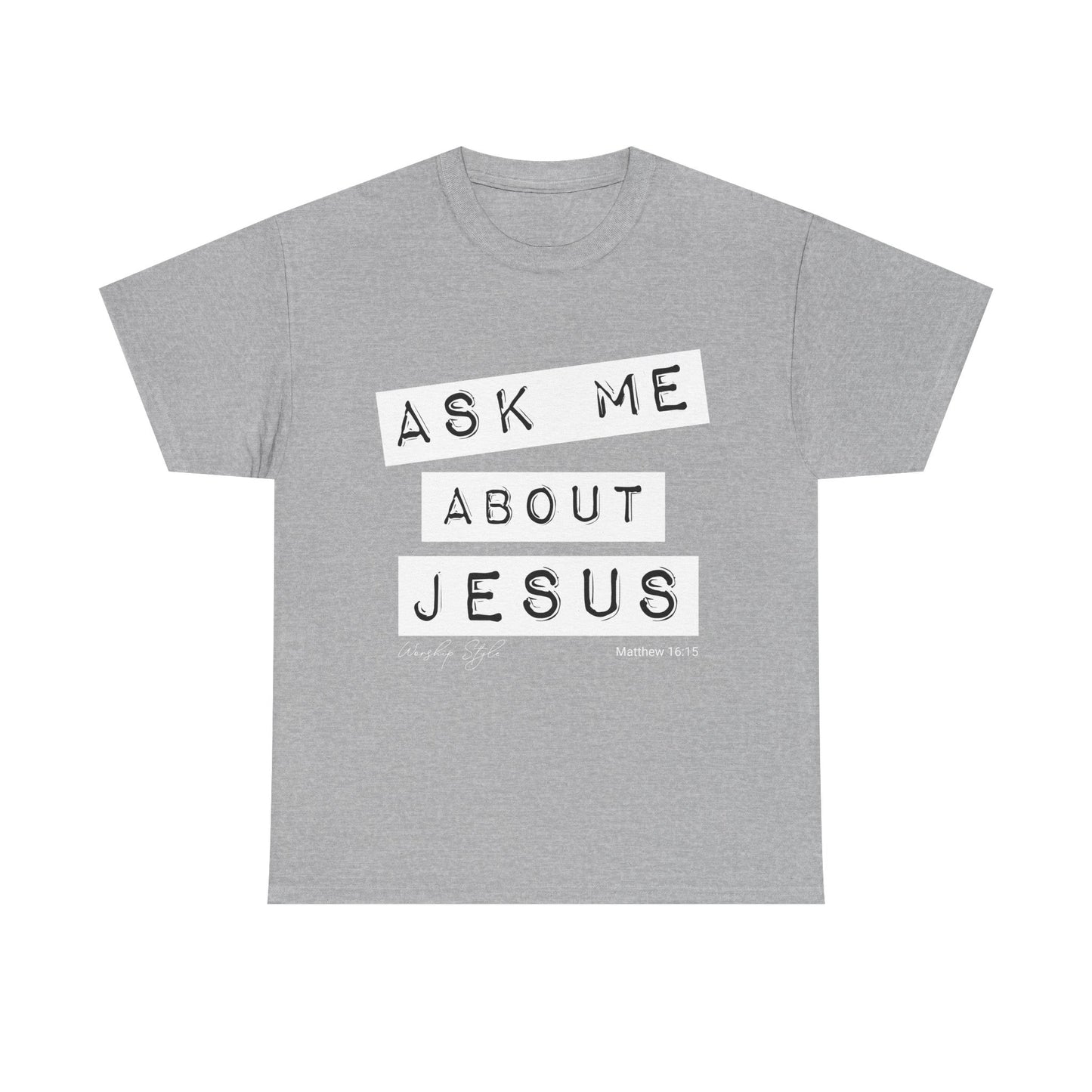 Ask me About Jesus - Unisex Heavy Cotton