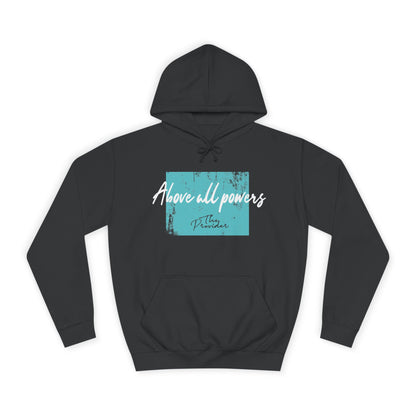 Above All Powers - Unisex Hoodie