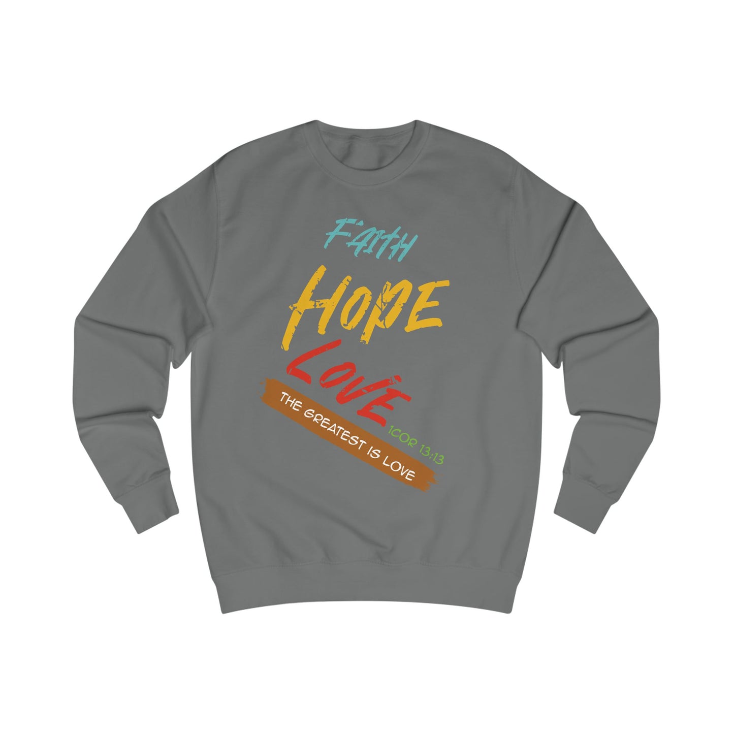 Faith Hope Love Unisex Sweatshirt - Inspirational Quote for Comfort & Style
