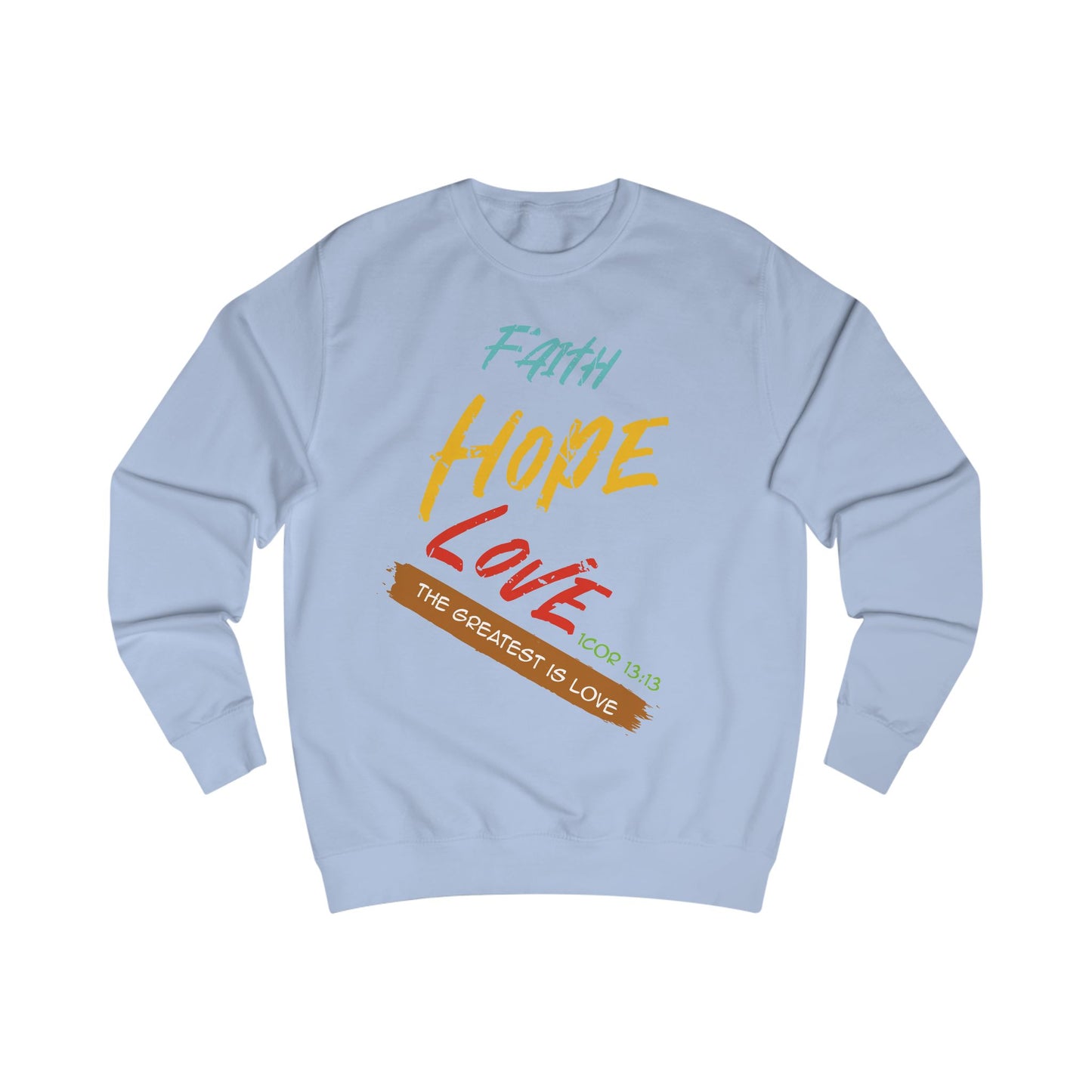 Faith Hope Love Unisex Sweatshirt - Inspirational Quote for Comfort & Style