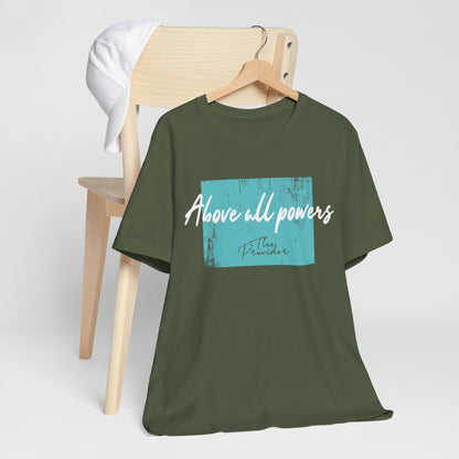 Above All Powers - Unisex Short Sleeve Tee