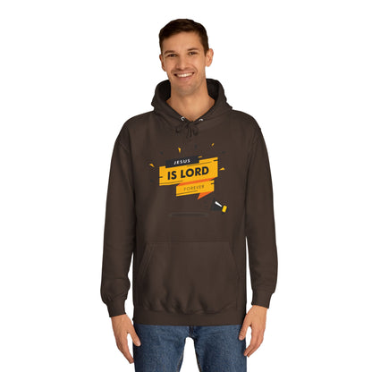 Unisex College Hoodie - "Jesus is Lord Forever" Inspirational Sweatshirt