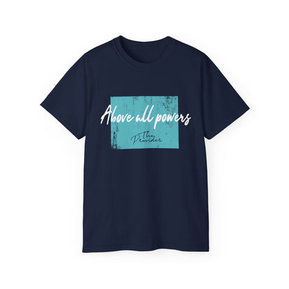 Above All Powers Unisex Ultra Cotton Tee | Inspirational Graphic T-Shirt