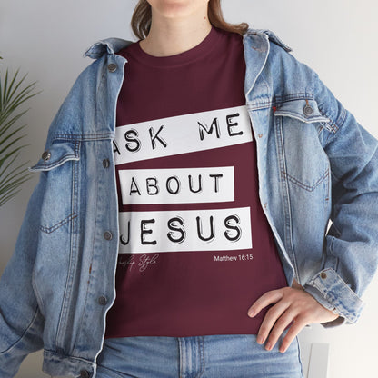 Ask me About Jesus - Unisex Heavy Cotton
