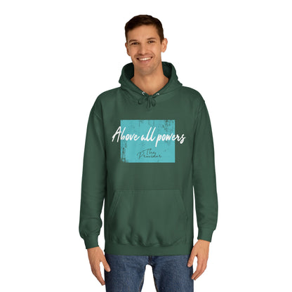 Above All Powers - Unisex Hoodie