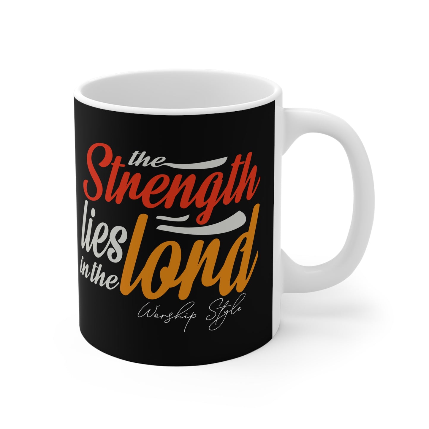 The Strength Lies in the Lord  Ceramic Mug - Inspirational Gift