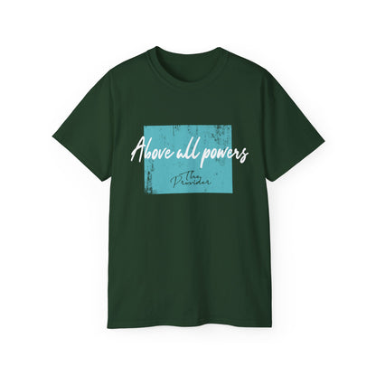 Above All Powers Unisex Ultra Cotton Tee | Inspirational Graphic T-Shirt
