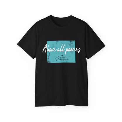 Above All Powers Unisex Ultra Cotton Tee | Inspirational Graphic T-Shirt