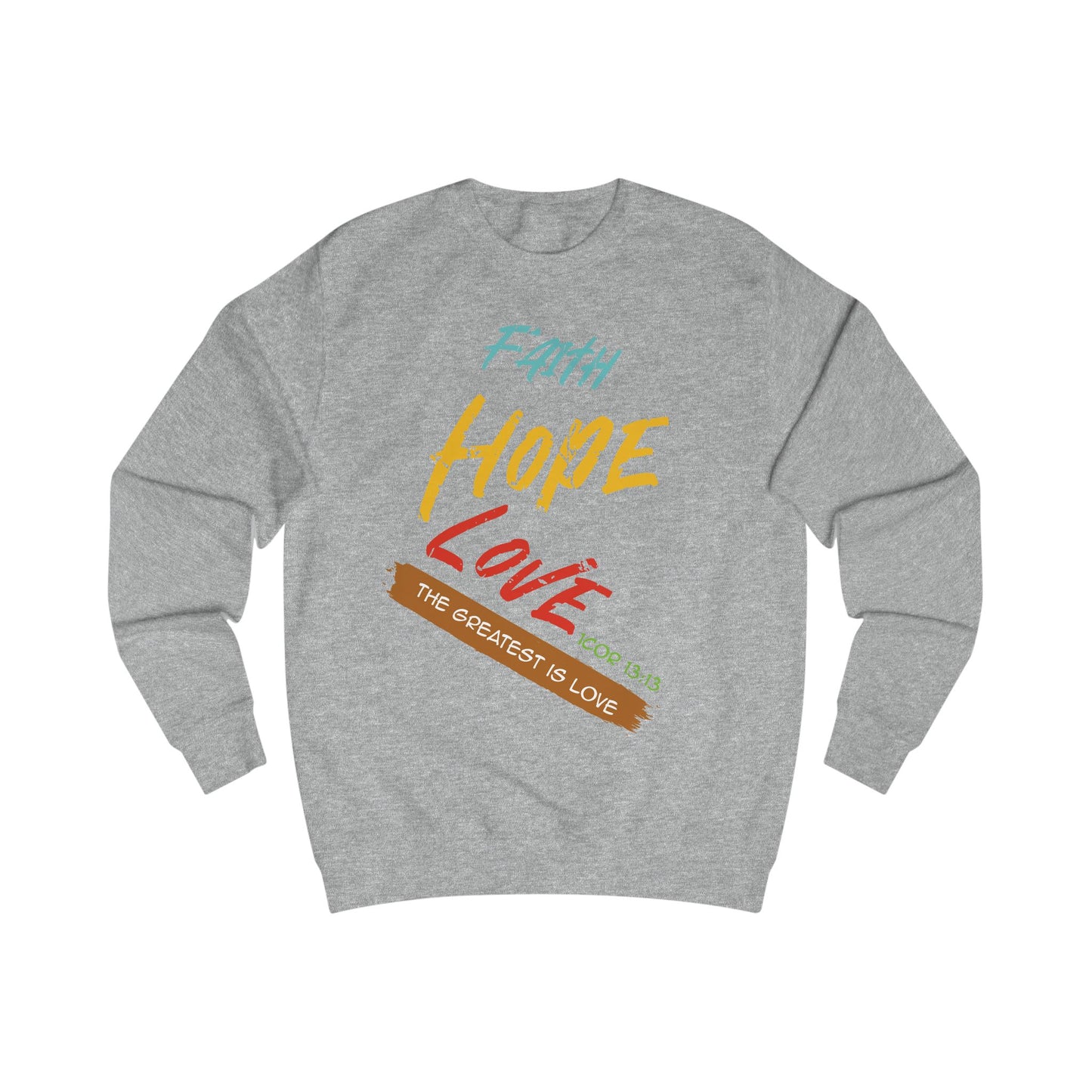 Faith Hope Love Unisex Sweatshirt - Inspirational Quote for Comfort & Style