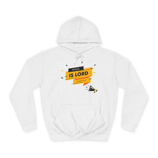 Unisex College Hoodie - "Jesus is Lord Forever" Inspirational Sweatshirt